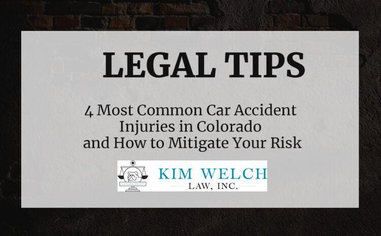  4 Most Common Car Accident Injuries in Colorado and How to Mitigate Your Risk
