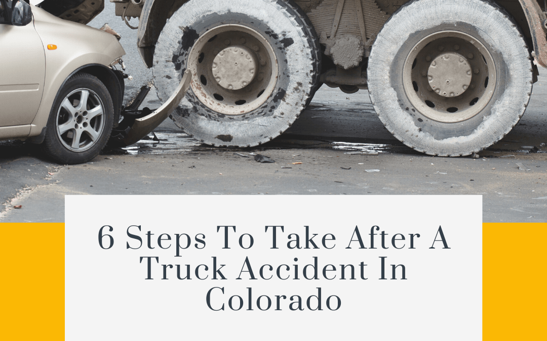 6 Steps to Take After a Truck Accident in Colorado