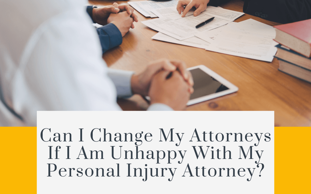 Can I Change My Attorneys If I Am Unhappy With My Personal Injury Attorney?