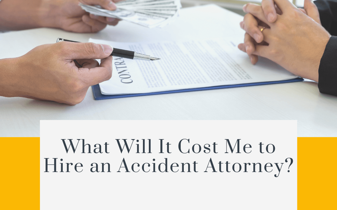 What Will It Cost Me to Hire an Accident Attorney?