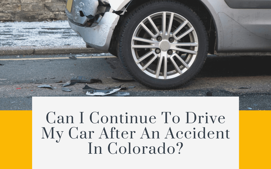 Can I Continue to Drive My Car After an Accident in Colorado?