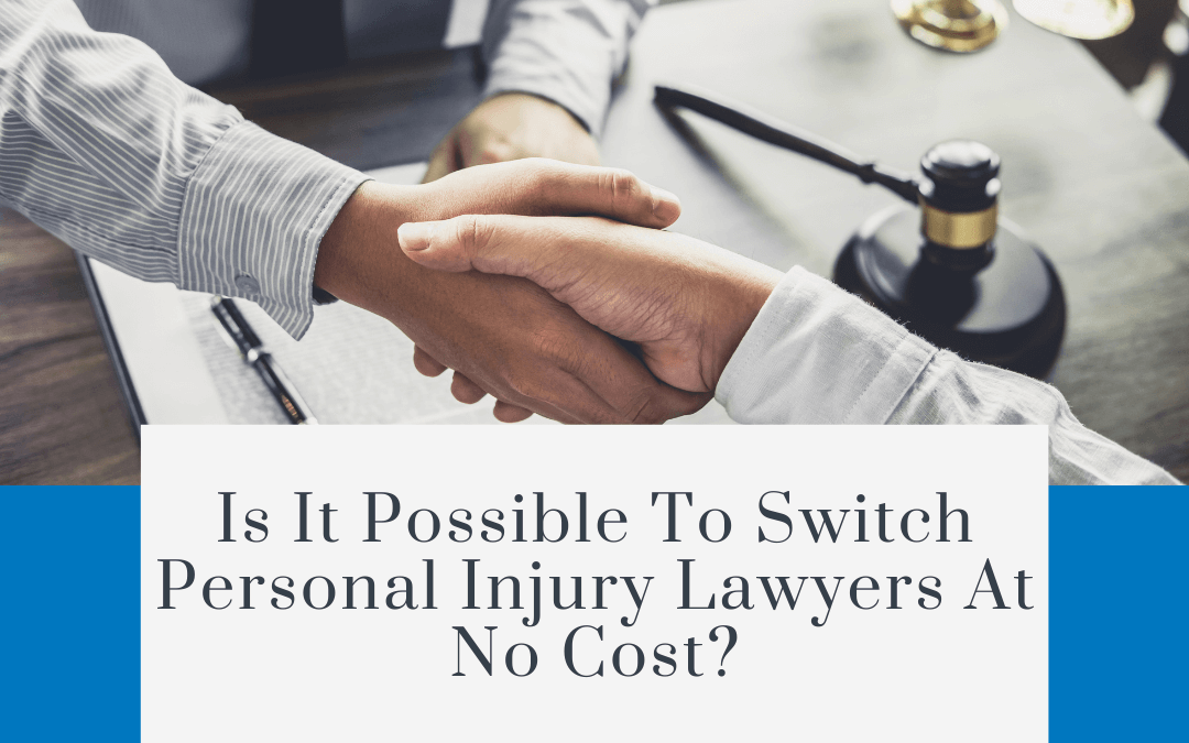 Is It Possible To Switch Personal Injury Lawyers At No Cost?