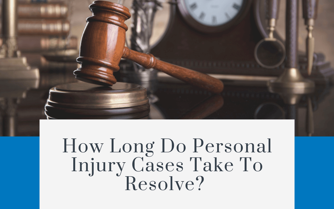 How Long Do Personal Injury Cases Take to Resolve? 