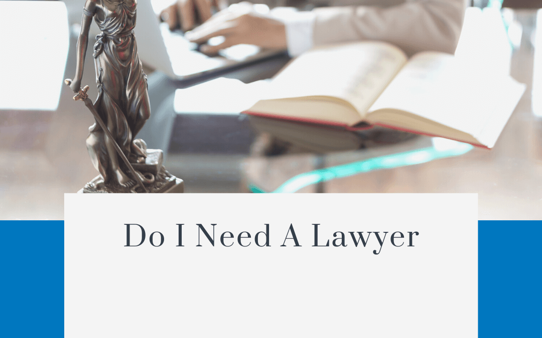 Do I Need A Lawyer