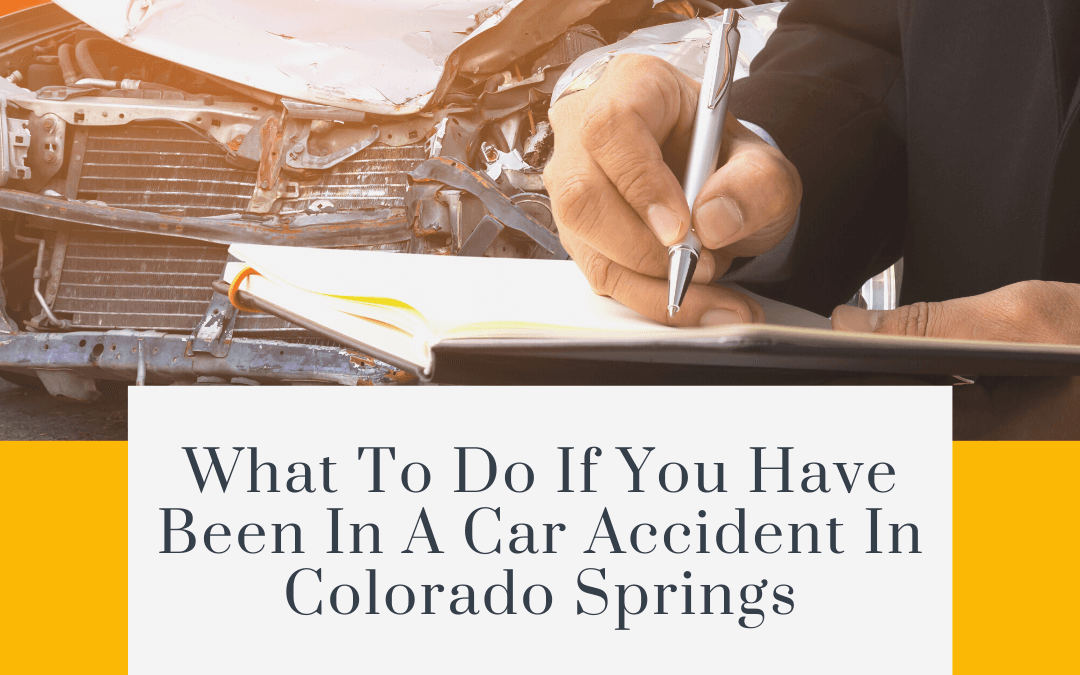 What To Do If You Have Been In A Car Accident In Colorado Springs