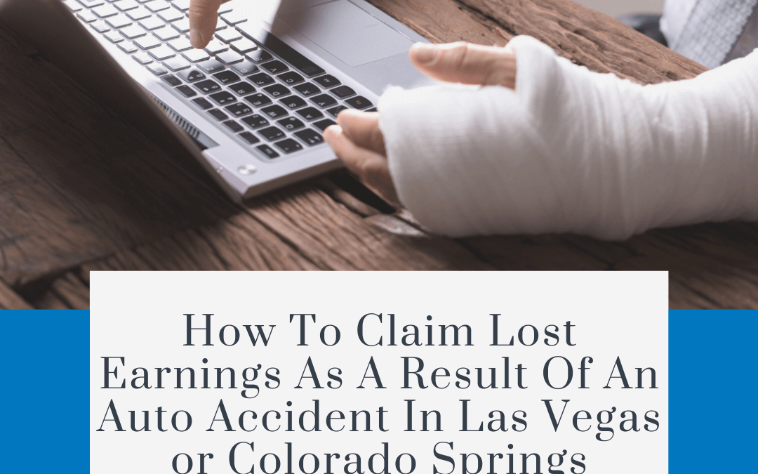 How to claim lost earnings as a result of an auto accident in Las Vegas or Colorado Springs