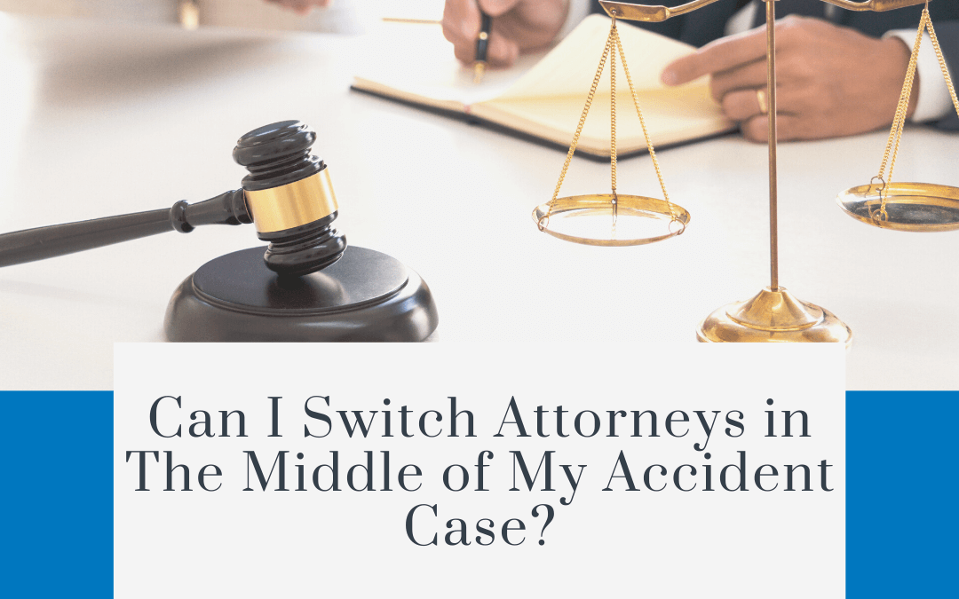 Can I Switch Attorneys in The Middle of My Accident Case?