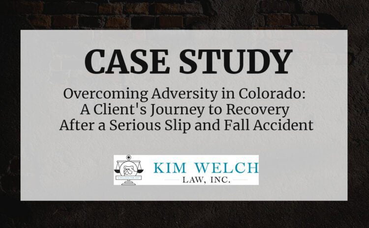  Overcoming Adversity: A Client’s Journey to Recovery After a Serious Slip and Fall Accident in Colorado