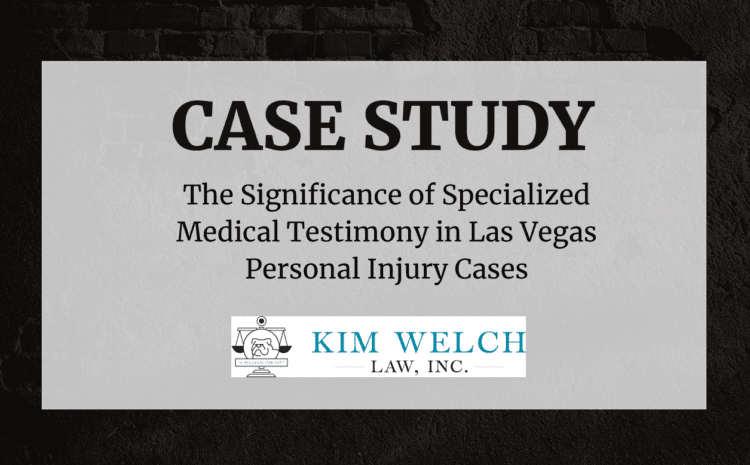  The Significance of Specialized Medical Testimony in Las Vegas Personal Injury Cases