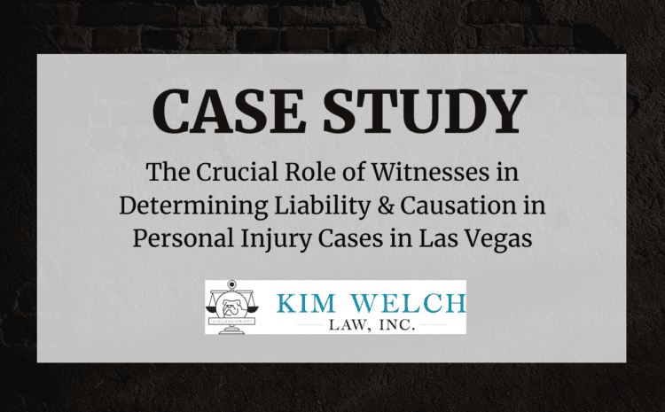  The Crucial Role of Witnesses in Determining Liability & Causation in Personal Injury Cases in Las Vegas