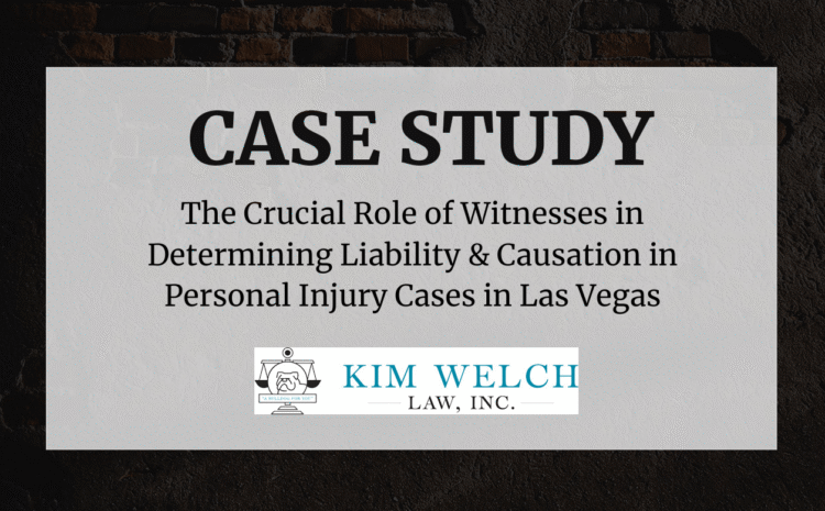  The Crucial Role of Witnesses in Determining Liability & Causation in Personal Injury Cases in Las Vegas