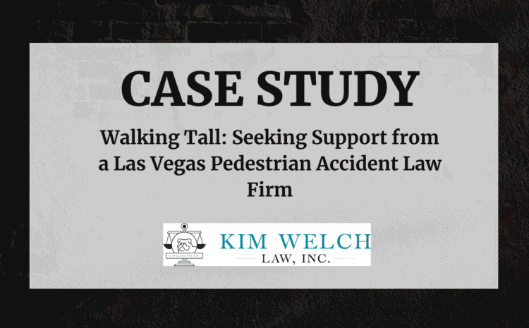  Walking Tall: Seeking Support from a Las Vegas Pedestrian Accident Law Firm