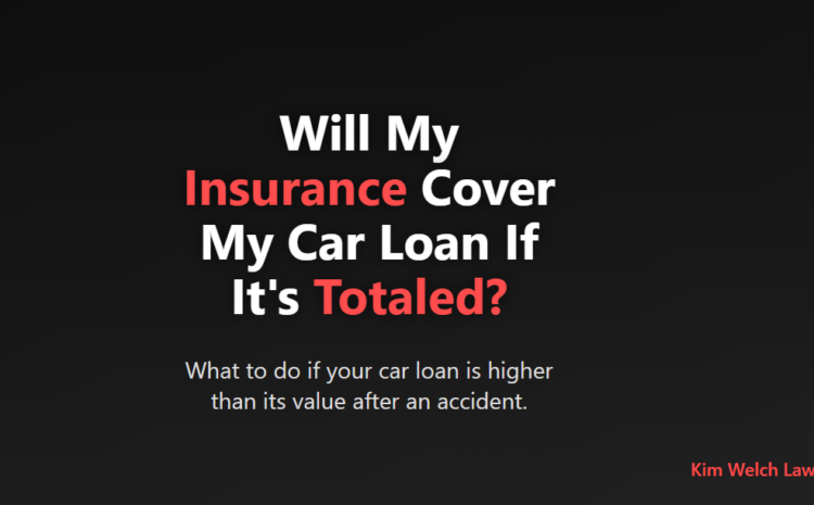  Will My Insurance Cover My Car Loan If It Is Totaled in a Car Accident?