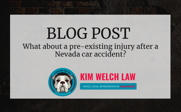 What about a pre-existing injury after a Nevada car accident?